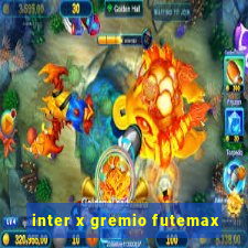 inter x gremio futemax